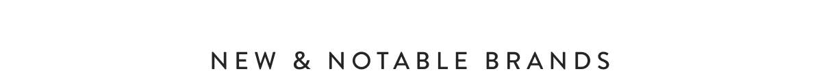 New & Notable Brands 