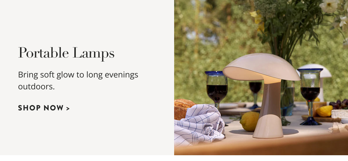 Portable Lamps. Bring soft glow to long evenings outdoors.