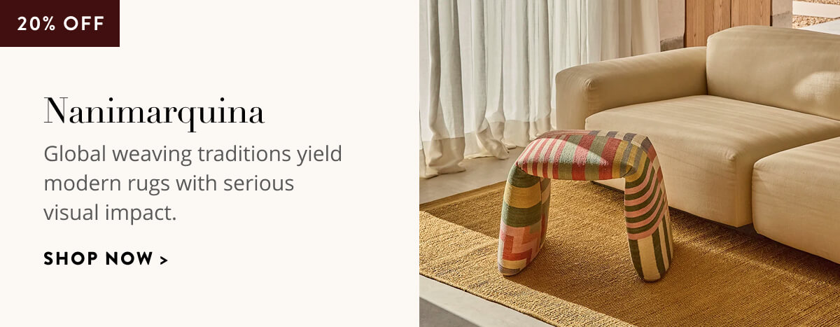 Nanimarquina: 20% Off. Global weaving traditions yield modern rugs with serious visual impact. Shop now.