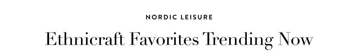 Ethnicraft Favorites Trending Now