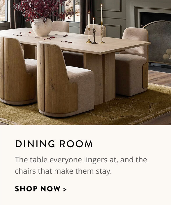 Dining Room: The table everyone lingers at, and the chairs that make them stay. Shop now.