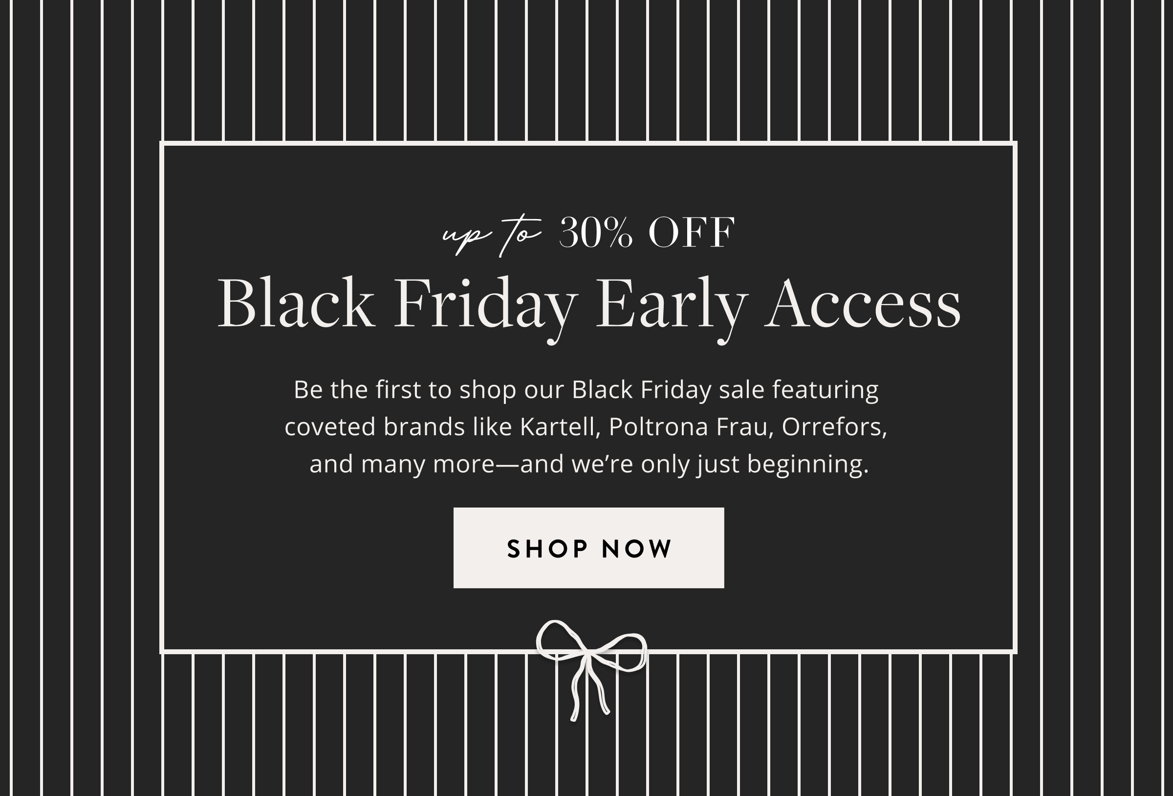 Up to 30% off Black Friday Early Access