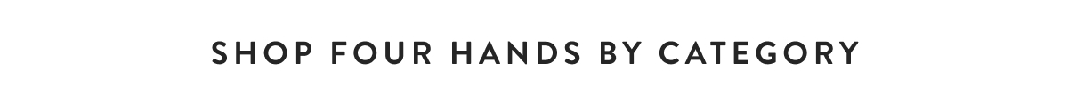 Shop Four Hands by Category