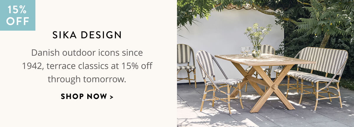 Sika Design: Danish outdoor icons since 1942, terrace classics at 15% off through tomorrow. Shop now.