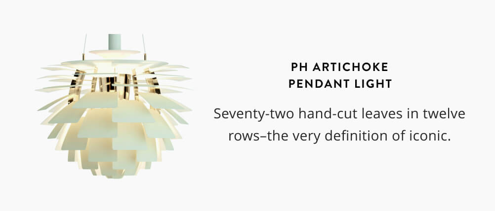 PH Artichoke Pendant Light: Seventy-two hand-cut leaves in twelve rows–the very definition of iconic.