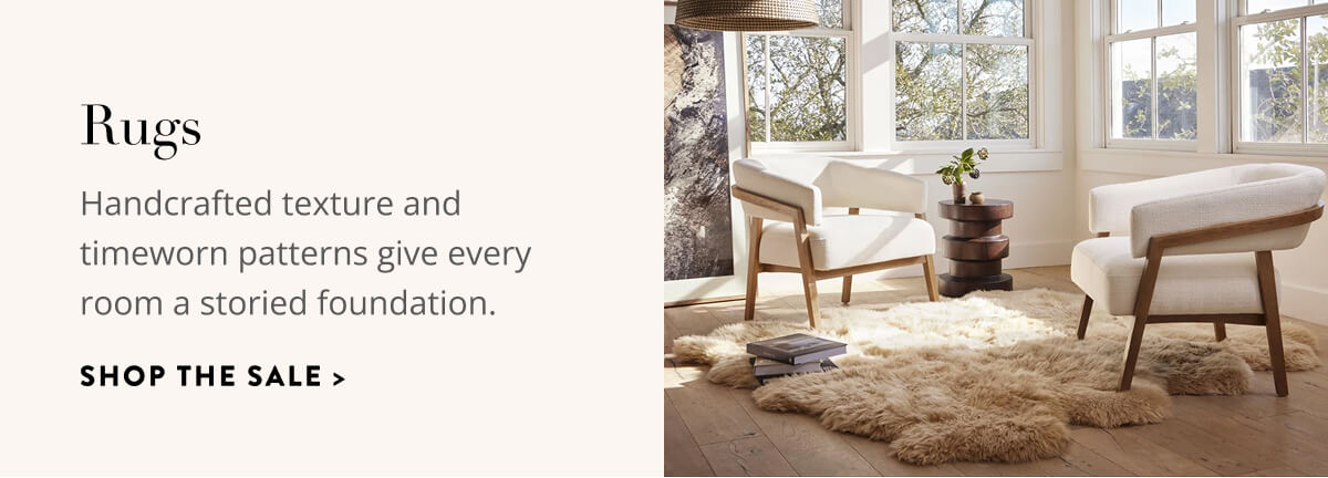 Rugs: Handcrafted texture and timeworn patterns give every room a storied foundation. Shop the Sale.