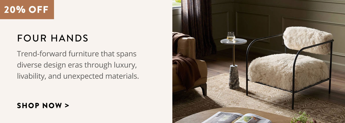 Four Hands - 20% off 