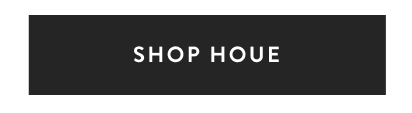 Shop HOUE