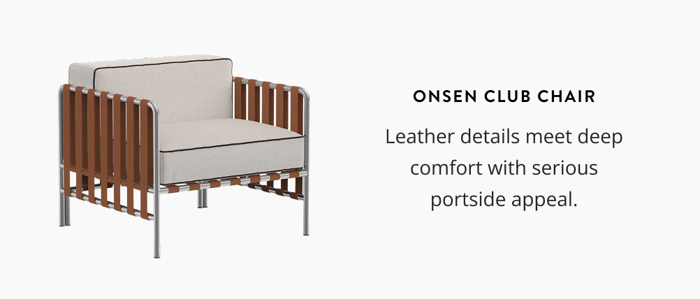 Onsen Club Chair. Leather details meet deep comfort with serious portside appeal.