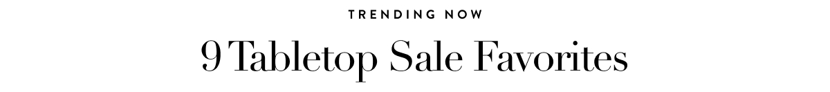 9 Tabletop Sale Favorites