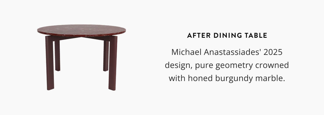 After Dining Table: Michael Anastassiades' 2025 design, pure geometry crowned with honed burgundy marble.