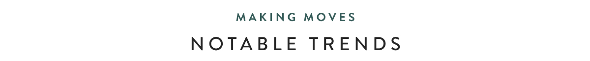 Making moves - notable trends
