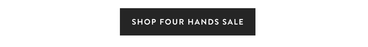 Shop Four Hands Sale