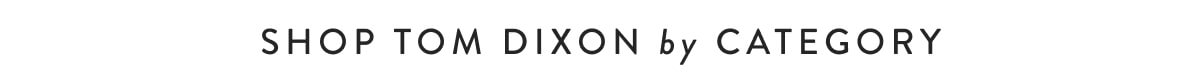 Shop Tom Dixon by Category