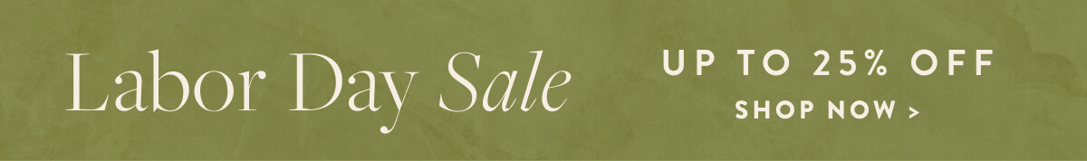 Shop Labor Day Sale - Up To 25% Off