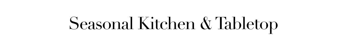 Seasonal Kitchen & Tabletop