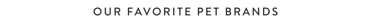 Our Favovrite Pet Brands