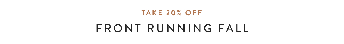 Take 20% off - Front Running Fall