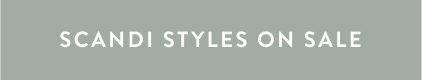 Scandi Styles on Sale