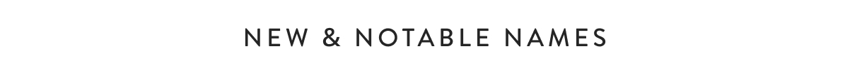 New & Notable Names