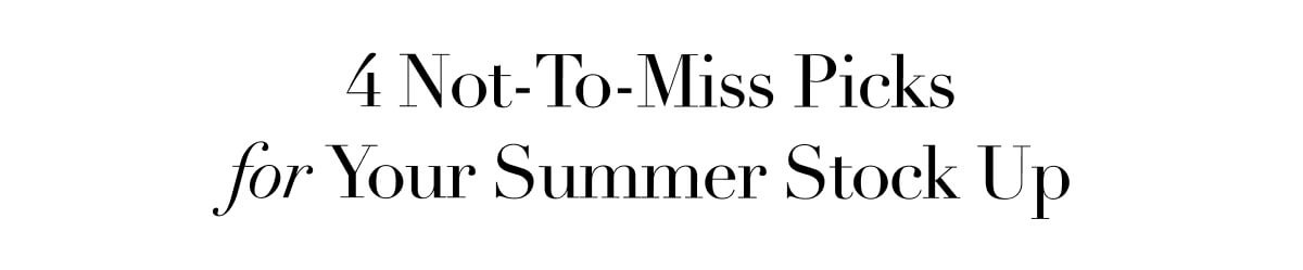 5 Not-To-Miss Picks for Your Summer Stock Up