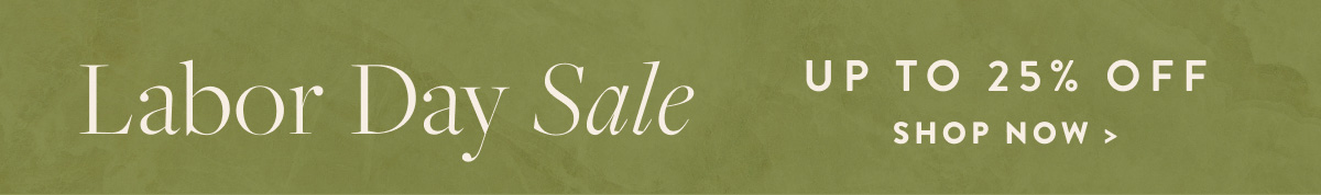 Labor Day Sale: Early Access Up To 25% Off