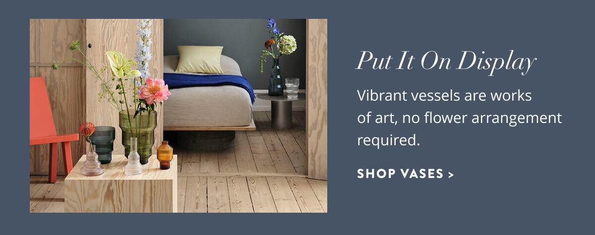 Put It On Display: Vibrant vessels are works of art, no flower arrangement required. Shop Vases.