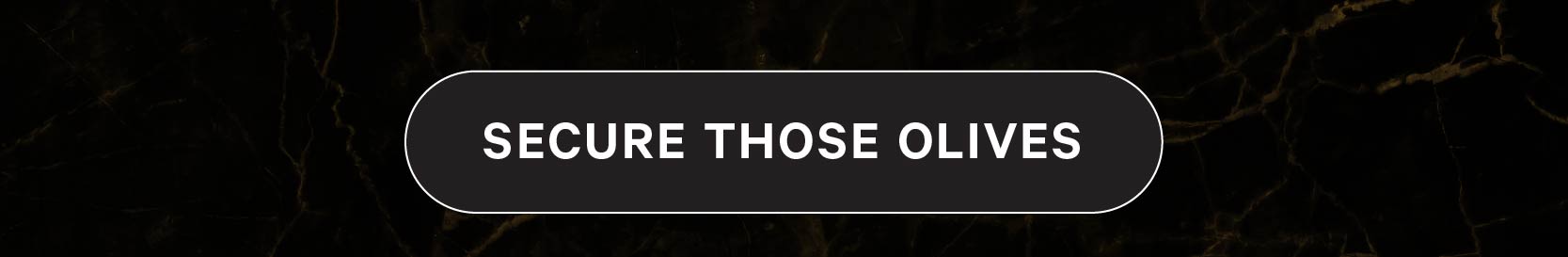 Secure Those Olives
