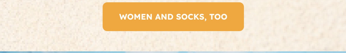 WOMEN AND SOCKS, TOO