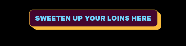 CTA: Sweeten Up Your Loins Here