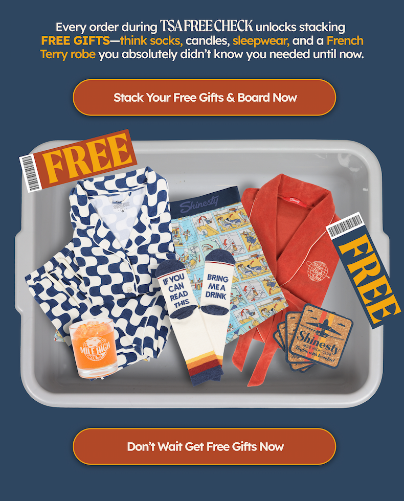 Every order during TSA Free Check unlocks stacking free gifts—think socks, candles, sleepwear, and a French Terry robe you absolutely didn’t know you needed until now. CTA: Stack Your Free Gifts & Board Now