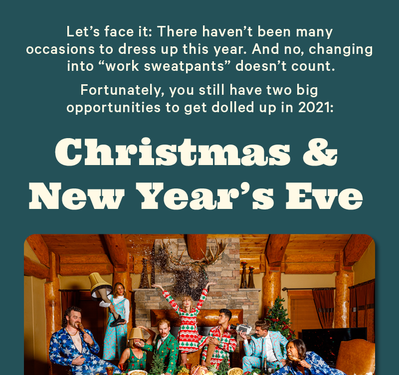 Let’s face it: There haven’t been many occasions to dress up this year. And no, changing into “work sweatpants” doesn’t count. Fortunately, you still have 2 big opportunities to get dolled up in 2021: Christmas & New Year’s Eve. (Image: Christmas & New Year’s formalwear in a party atmosphere)