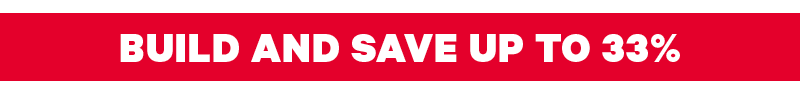 Build and save up to 33%