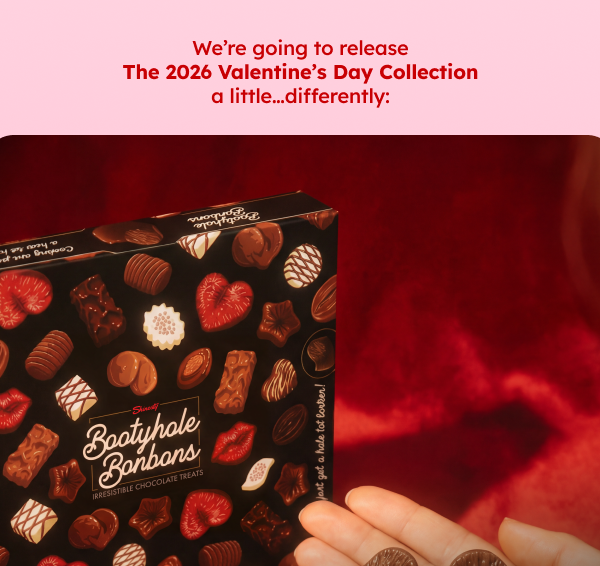 We’re going to release the 2026 Valentine’s Day collection a little…differently: