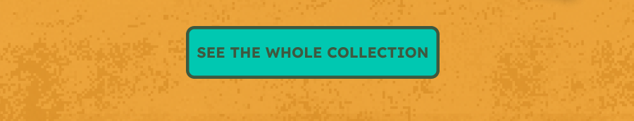 SEE THE WHOLE COLLECTION