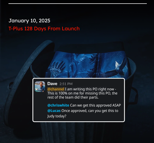 January 10, 2025 T-Plus 128 Days From Launch | Sorry Dave, names are no longer obscured to protect the cabal of “helpful employees” who are preventing me from launching my Mona Lisa limited edition underwear line.  I am the judge, jury, and executioner. Grab your things. Security will walk to you the door to collect your final paycheck.  Feel free to hit the reply button and send your thoughts to the guilty. 