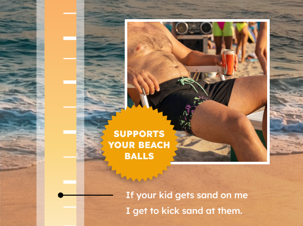 SUPPORTS YOUR BEACH BALLS. If your kid gets sand on me I get to kick sand at them.