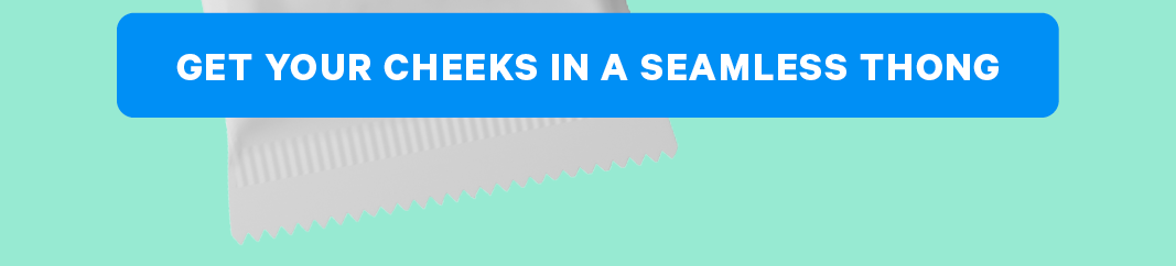 Get Your Cheeks In A Seamless Thong