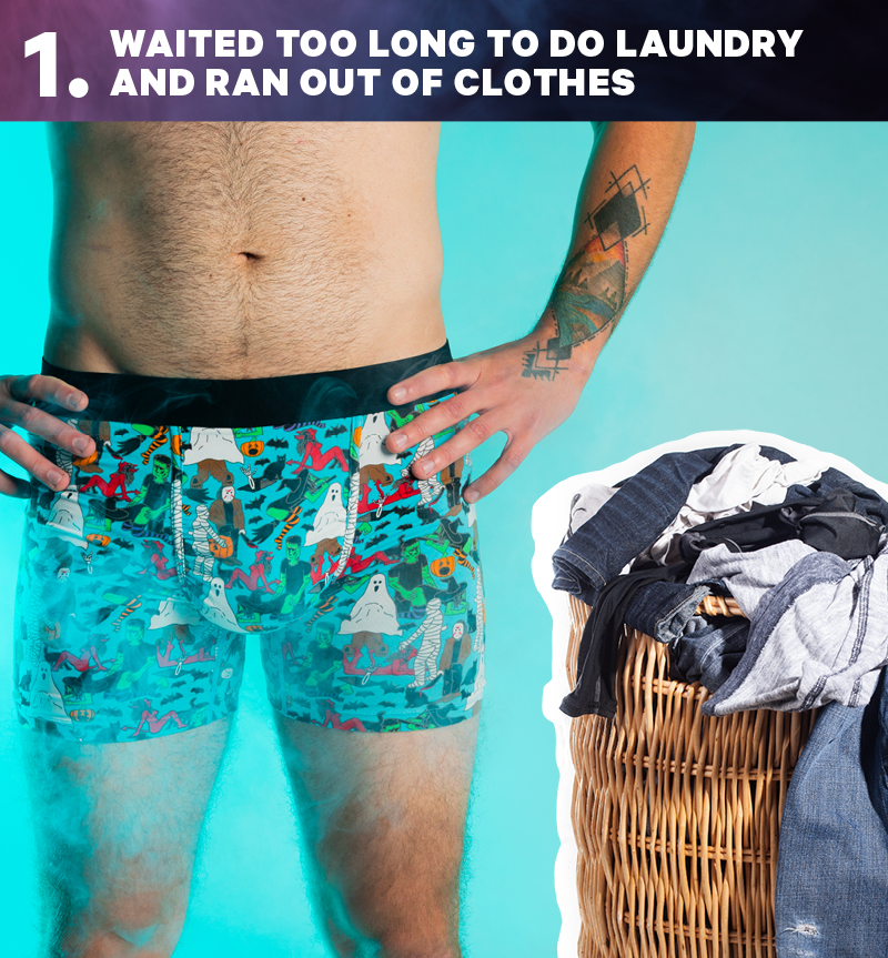 “Waited too long to do laundry and ran out of clothes” (Person in halloween underwear looking flustered and carrying next to a full laundry hamper)
