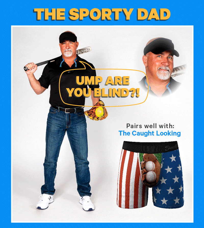 The Sporty dad, "ump are you blind?!" Pairs well with: The Caught Looking. The DIY Dad: "You know the drill." Pairs well with: The Hammer Time. The Grill Master Dad. "Hi hungry, I'm Dad" Pairs well with: The coney islands. The Lawn God Father. "What have you done today" Pairs well with: The Lawn God. The Classic Dad. "Pull my finger" Pairs well with: The avocado toast.