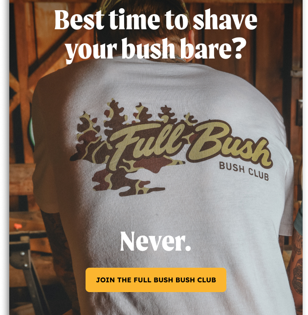 Best time to shave your bush bare? Never. Join the full bush bush club