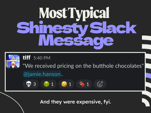 Most Typical Shinesty Slack Message