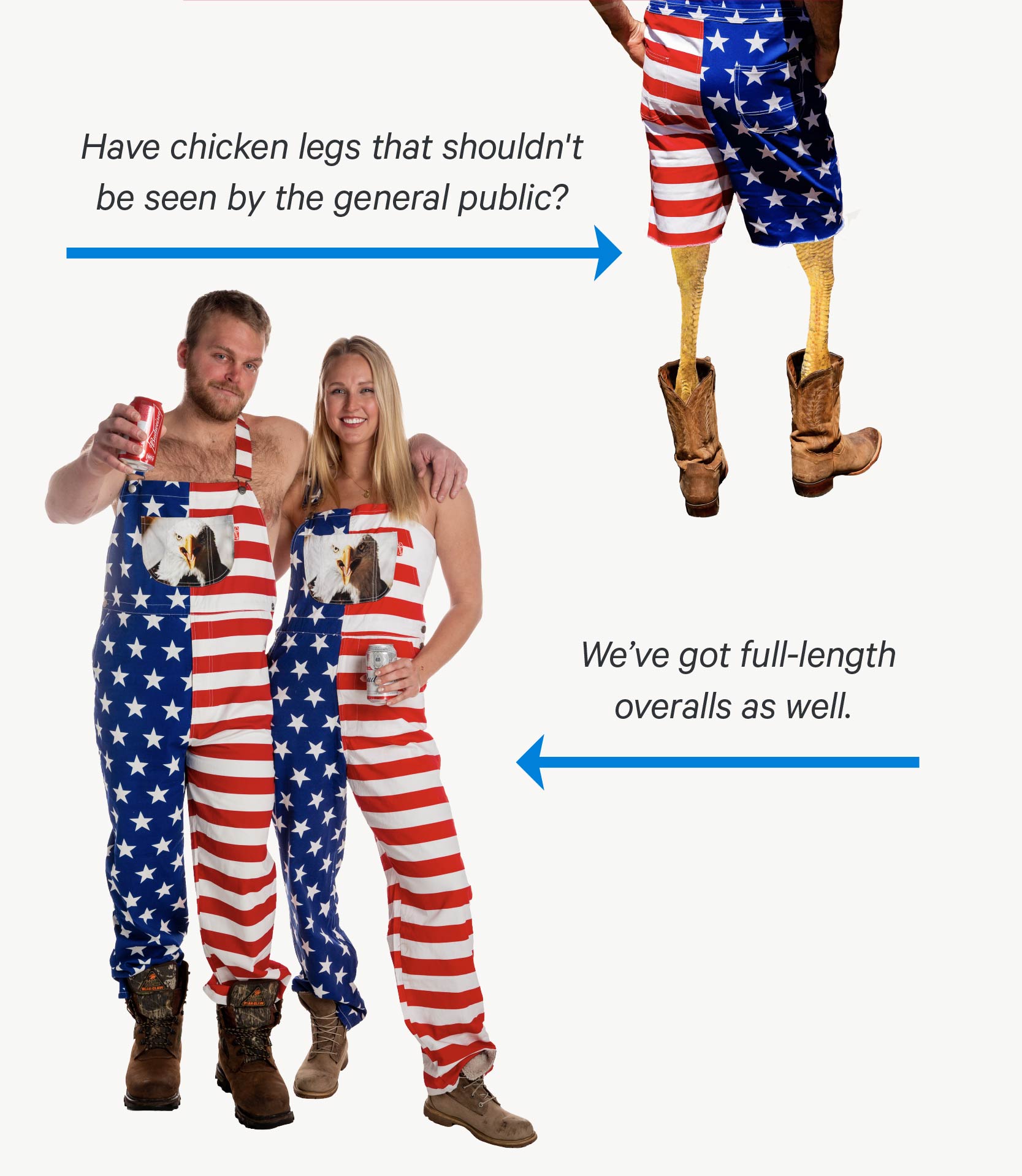 Have chicken legs that shouldn't be seen by the general public? We’ve got full length overalls as well.