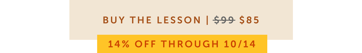 Buy the lesson for $85, discounted from $99. 14% off through 10/14