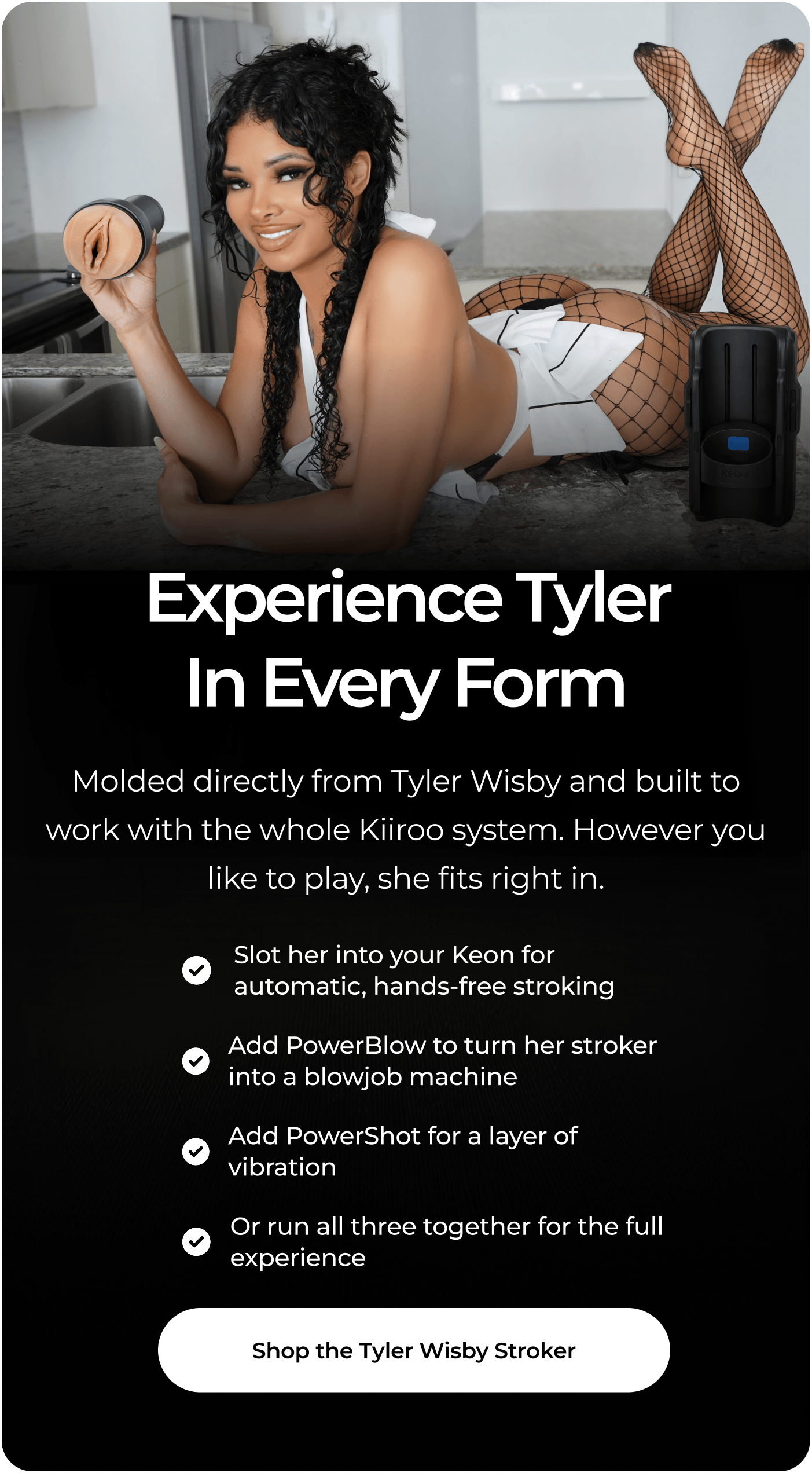 Experience Tyler In Every Form