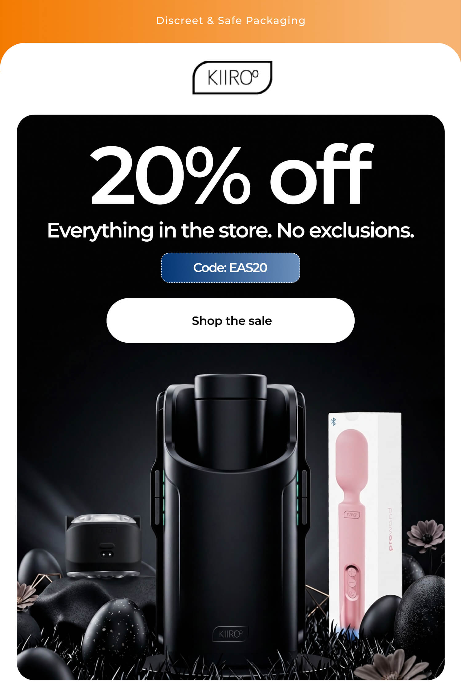 20% off Everything in the store. No exclusions.