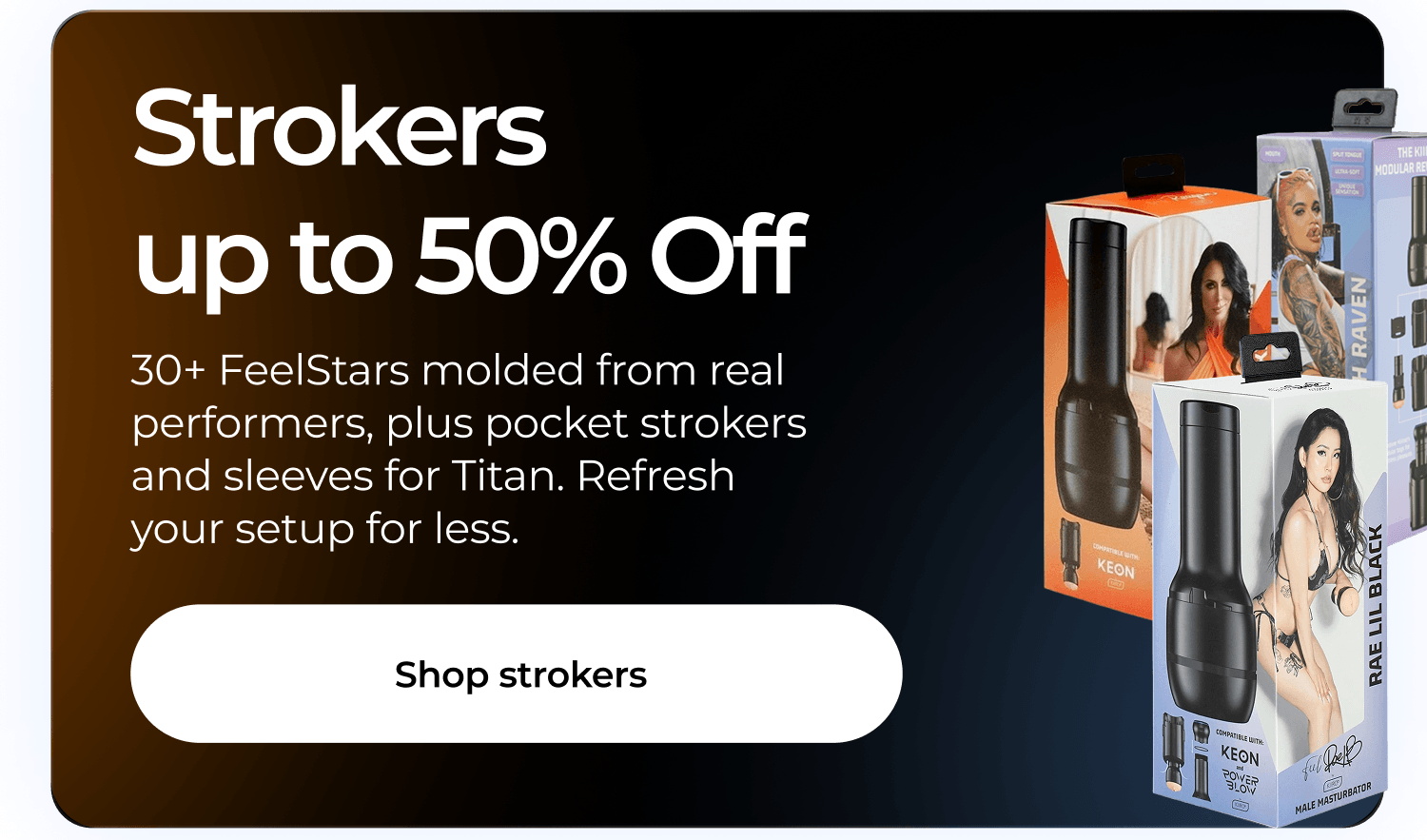 Strokers up to 50% Off