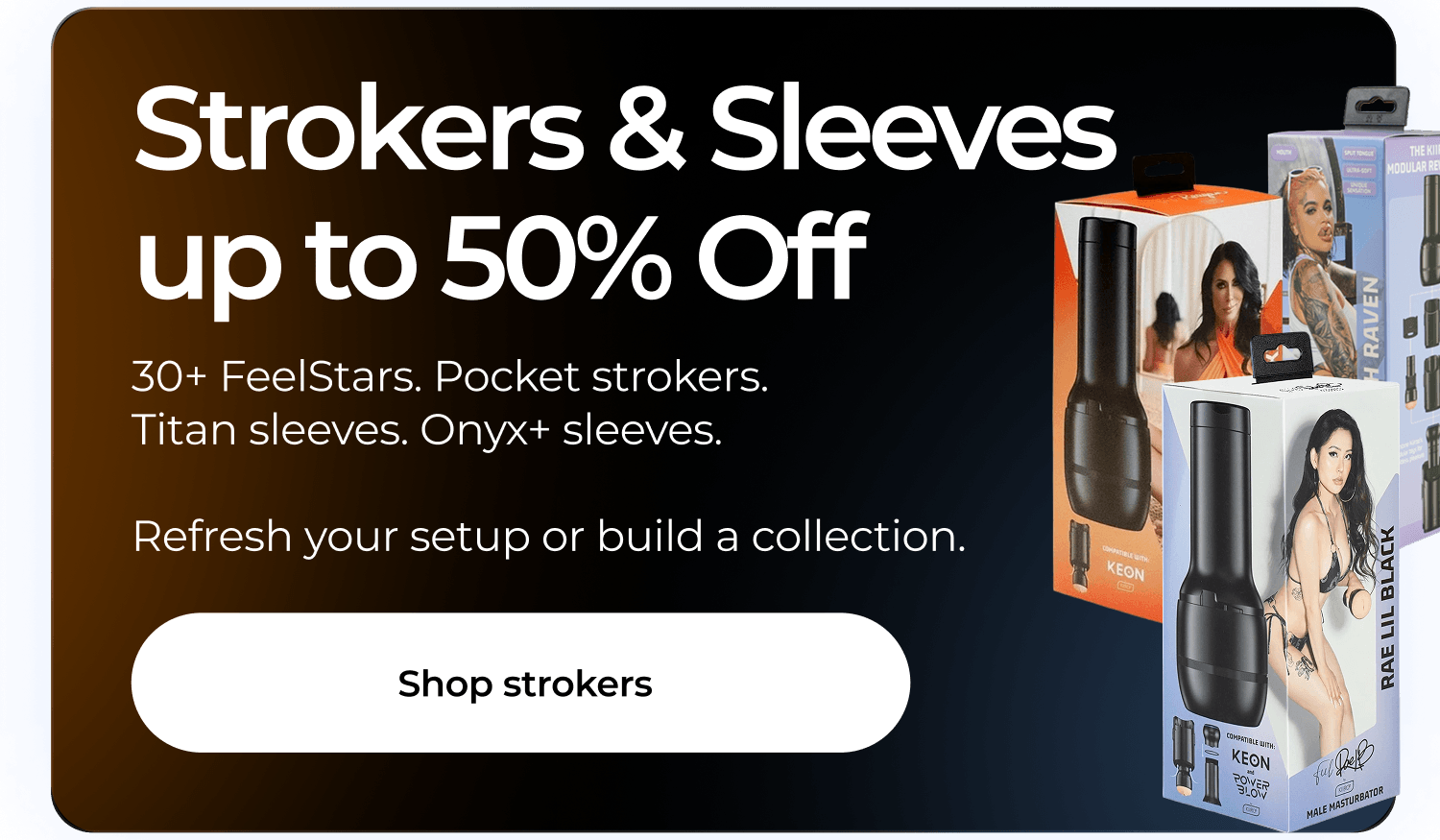 Strokers & Sleeves up to 50% Off