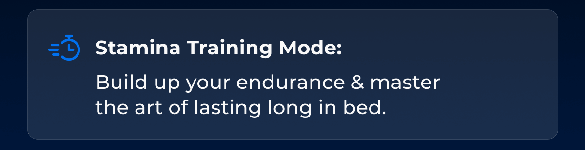 Stamina Training Mode: Build up your endurance & master the art of lasting long in bed.