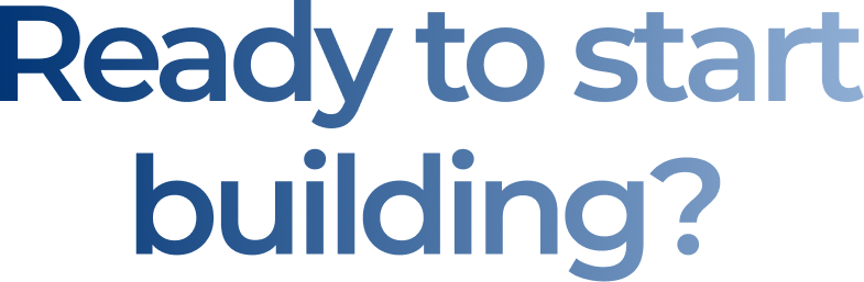 Ready to start building?